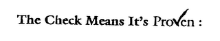 THE CHECK MEANS IT'S PROVEN : logo