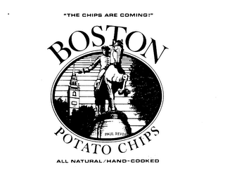"THE CHIPS ARE COMING!" BOSTON POTATOES CHIPS ALL NATURAL/HAND-COOKED logo