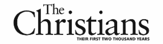 THE CHRISTIANS THEIR FIRST TWO THOUSAND YEARS logo