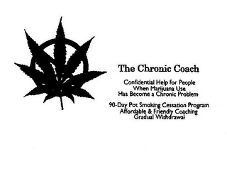 THE CHRONIC COACH CONFIDENTIAL HELP FOR PEOPLE WHEN MARIJUANA USE HAS BECOME A CHRONIC PROBLEM 90-DAY POT SMOKING CESSATION PROGRAM AFFORDABLE & FRIENDLY COACHING GRADUAL WITHDRAWAL logo