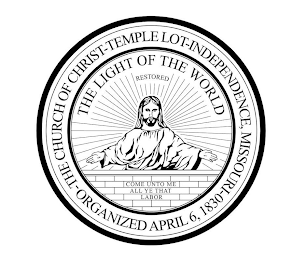 THE CHURCH OF CHRIST-TEMPLE LOT-INDEPENDENCE, MISSOURI -ORGANIZED APRIL 6, 1830 THE LIGHT OF THE WORLD RESTORED COME UNTO ME ALL YE THAT LABOR logo