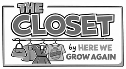 THE CLOSET BY HERE WE GROW AGAIN HERE WE GROW AGAIN logo