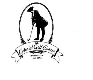 THE COLONIAL GOLF COURSE INCIPIO ITERUM ALIA COPIA logo