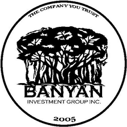 THE COMPANY YOU TRUST BANYAN INVESTMENT GROUP INC. 2005 logo