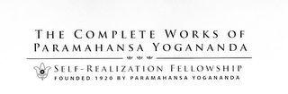 THE COMPLETE WORKS OF PARAMAHANSA YOGANANDA SELF-REALIZATION FELLOWSHIP FOUNDED 1920 BY PARAMAHANSA YOGANANDA SRF logo