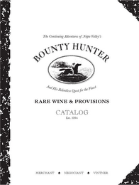 THE CONTINUING ADVENTURES OF NAPA VALLEY'S BOUNTY HUNTER AND HIS RELENTLESS QUEST FOR THE FINEST RARE WINE & PROVISIONS CATALOG EST. 1994 MERCHANT NEGOCIANT VINTNER logo