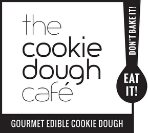 THE COOKIE DOUGH CAFE EAT IT! DON'T BAKE IT! GOURMET EDIBLE COOKIE DOUGH logo