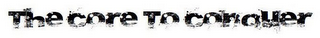 THE CORE TO CONQUER logo