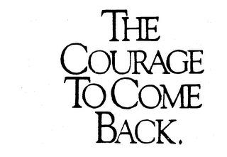 THE COURAGE TO COME BACK. logo