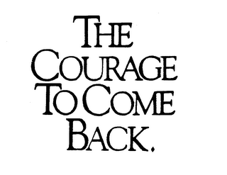 THE COURAGE TO COME BACK. logo