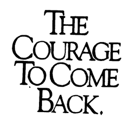 THE COURAGE TO COME BACK. logo