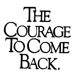 THE COURAGE TO COME BACK. logo