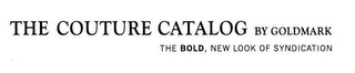 THE COUTURE CATALOG BY GOLDMARK THE BOLD, NEW LOOK OF SYNDICATION logo