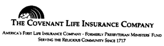 THE COVENANT LIFE INSURANCE COMPANY AMERICA'S FIRST LIFE INSURANCE COMPANY-FORMERLY PRESBYTERIAN MINISTERS' FUND SERVING THE RELIGIOUS COMMUNITY SINCE 1717 logo