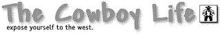 THE COWBOY LIFE EXPOSE YOURSELF TO THE WEST logo