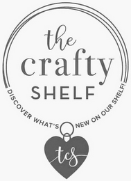 THE CRAFTY SHELF DISCOVER WHAT'S NEW ON OUR SHELF! TCS logo
