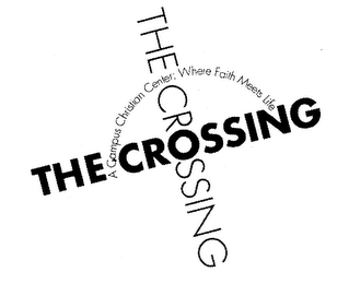THE CROSSING A CAMPUS CHRISTIAN CENTER: WHERE FAITH MEETS LIFE logo