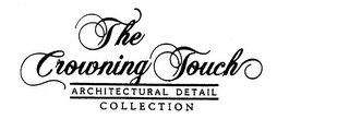 THE CROWNING TOUCH ARCHITECTURAL DETAIL COLLECTION logo