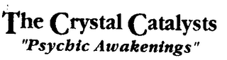THE CRYSTAL CATALYSTS "PSYCHIC AWAKENINGS" logo