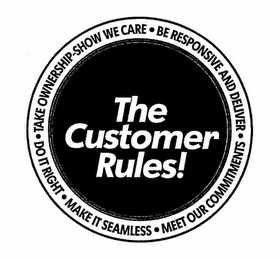 THE CUSTOMER RULES! BE RESPONSIVE AND DELIVER · MEET OUR COMMITMENTS · MAKE IT SEAMLESS · DO IT RIGHT · TAKE OWNERSHIP-SHOW WE CARE · logo