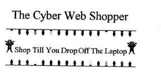 THE CYBER WEB SHOPPER SHOP TILL YOU DROP OFF THE LAPTOP logo
