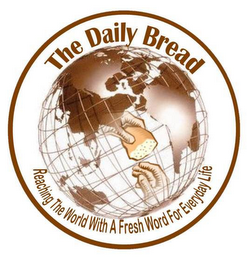 THE DAILY BREAD REACHING THE WORLD WITH A FRESH WORD FOR EVERYDAY LIFE logo