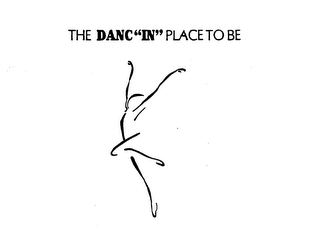 THE DANC "IN" PLACE TO BE