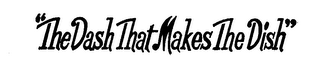 "THE DASH THAT MAKES THE DISH" logo