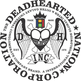 THE DEADHEARTED NATION CORPORATION.EST.1976 INC. A INTERNATIONAL WORLDWIDE GLOBAL INTER & OUTER GALAXY UNIVERSAL CONGLOMERATE COMPANY BRAND. D& H TRADE MARK logo
