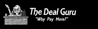 THE DEAL GURU "WHY PAY MORE?" logo