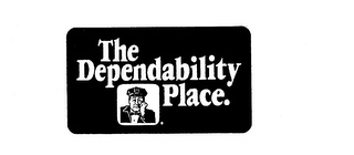 THE DEPENDABILITY PLACE.