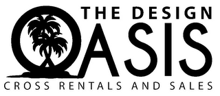 THE DESIGN OASIS CROSS RENTALS AND SALES logo