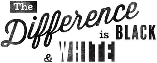 THE DIFFERENCE IS BLACK & WHITE logo