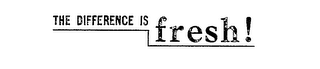 THE DIFFERENCE IS FRESH! logo