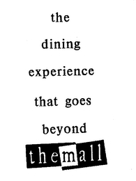 THE DINING EXPERIENCE THAT GOES BEYOND THEMALL logo