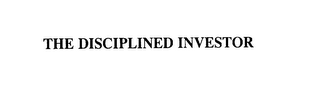 THE DISCIPLINED INVESTOR