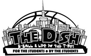 THE DISH B-BALL & LIFE IN THE T-DOT FOR THE STUDENTS - BY THE STUDENTS logo