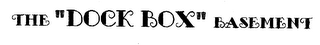 THE "DOCK BOX" BASEMENT logo