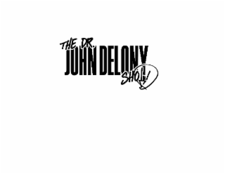 THE DR. JOHN DELONY SHOW
