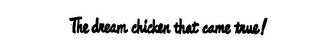 THE DREAM CHICKEN THAT CAME TRUE! logo