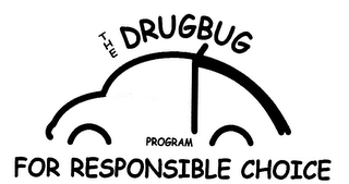 THE DRUGBUG PROGRAM FOR RESPONSIBLE CHOICE (AND logo