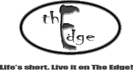 THE EDGE LIFE'S SHORT. LIVE IT ON THE EDGE! logo