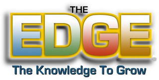 THE EDGE THE KNOWLEDGE TO GROW