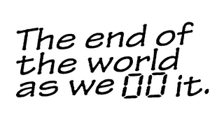 THE END OF THE WORLD AS WE 00 IT. logo