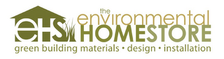 THE ENVIRONMENTAL HOMESTORE EHS GREEN BUILDING MATERIALS · DESIGN · INSTALLATION logo