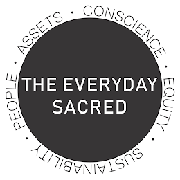 THE EVERYDAY SACRED SPACE SUSTAINABILITY PEOPLE ASSETS CONSCIENCE EQUITY logo