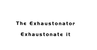 THE EXHAUSTONATOR EXHAUSTONATE IT logo