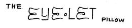 THE EYE*LET PILLOW logo