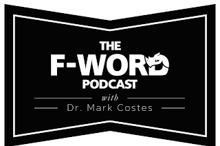 THE F-WORD PODCAST WITH DR. MARK COSTES logo