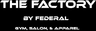 THE FACTORY BY FEDERAL GYM, SALON, & APPAREL logo